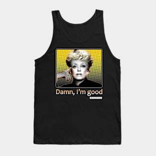 Blanche - Damn I'm Good Tank Top